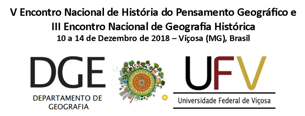 V Encontro Nacional de História do Pensamento Geográfico e III Encontro Nacional de Geografia Histórica 10 a 14 de Dezembro de 2018 – Viçosa (MG), Brasil
